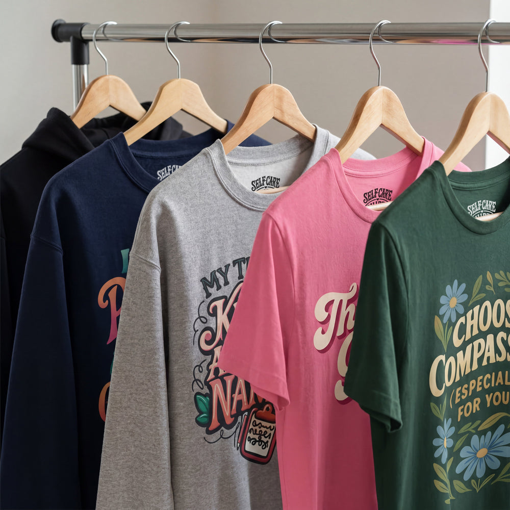 Mental Health Clothing - Self-Care Shirts