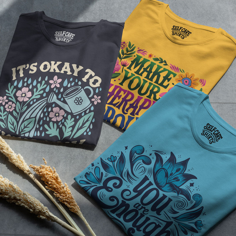 Mental Health Shirts - Self-Care Shirts