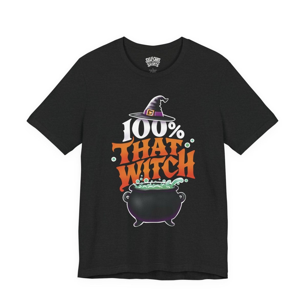 100% That Witch | Mental Health Shirt - Self - Care Shirts