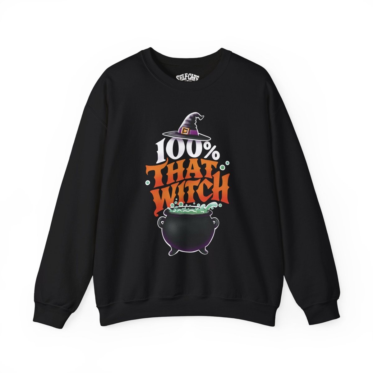 100% That Witch | Mental Health Sweatshirt - Self - Care Shirts