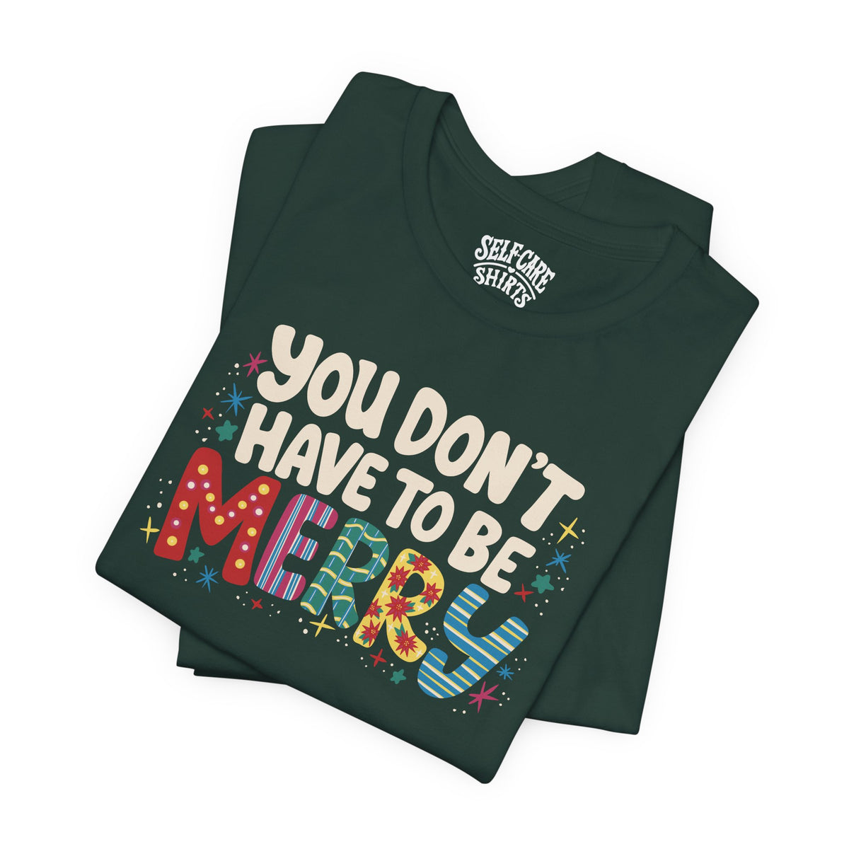 You Don't Have To Be Merry Shirt