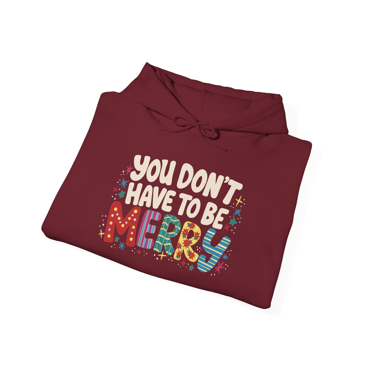You Don't Have To Be Merry Hoodie