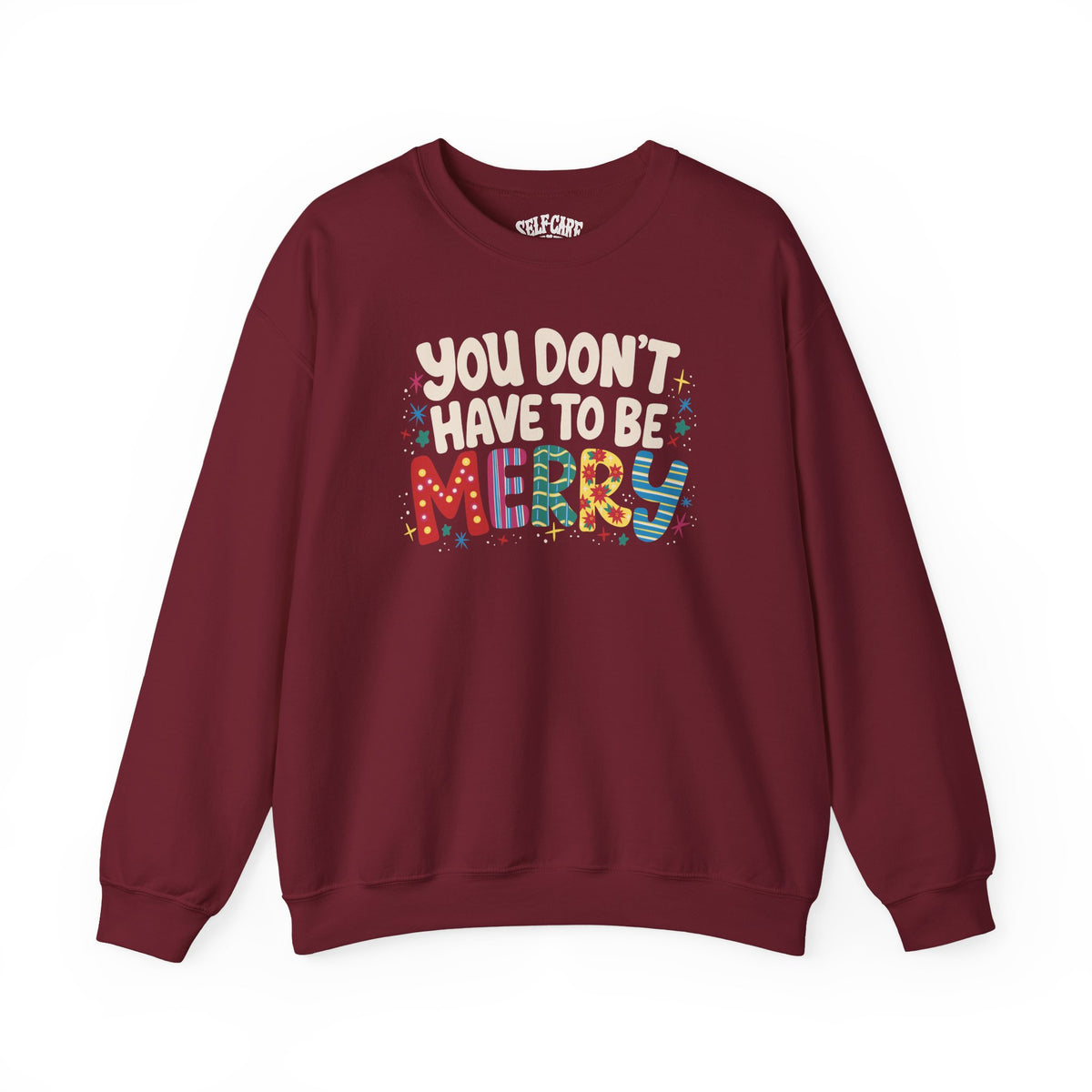 You Don't Have To Be Merry Sweatshirt