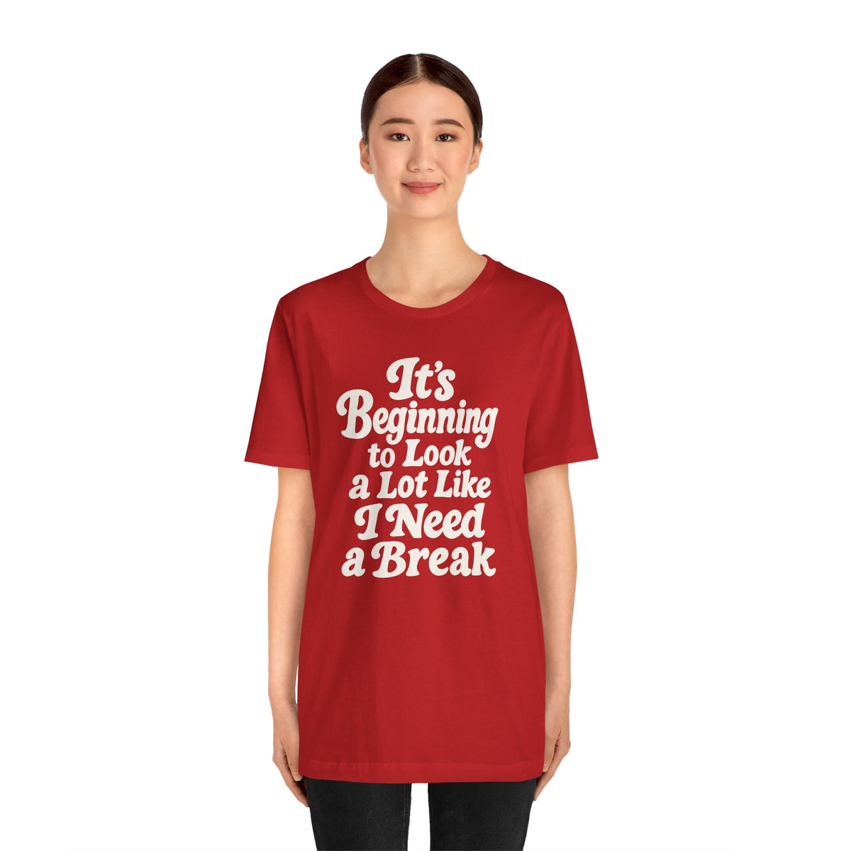 It's Beginning to Look a Lot Like I Need a Break Shirt
