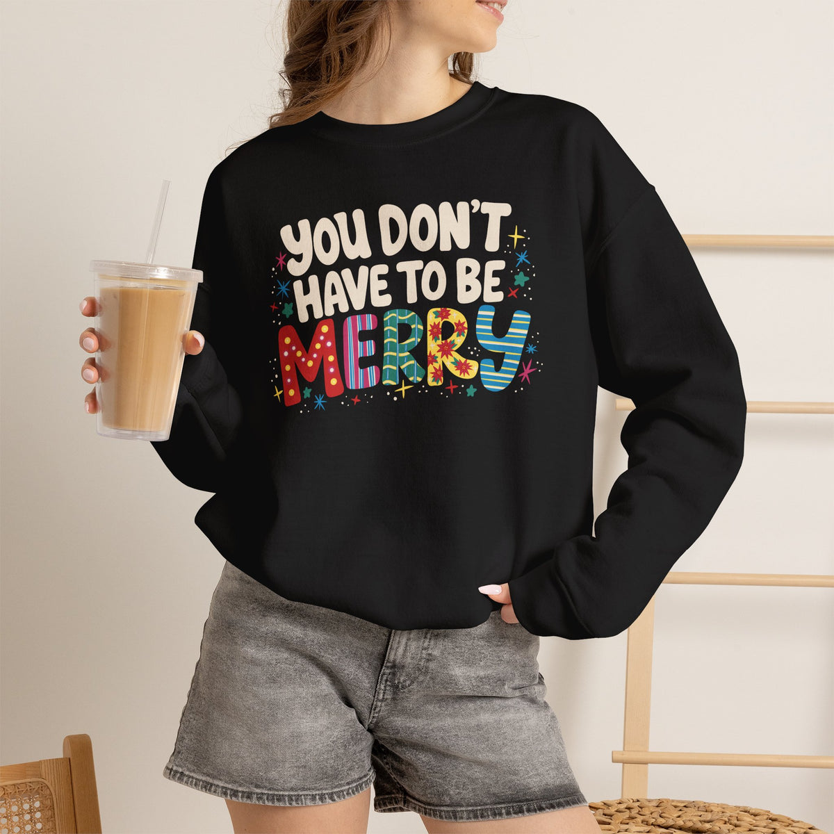 You Don't Have To Be Merry Sweatshirt