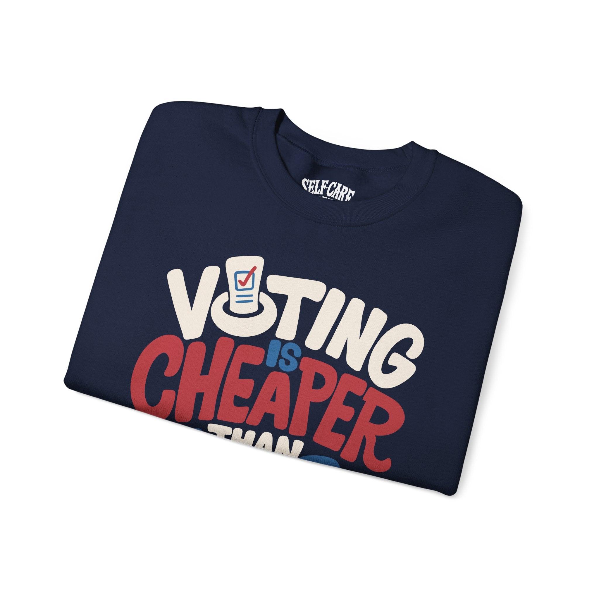 Voting Is Cheaper Than Therapy Sweatshirt