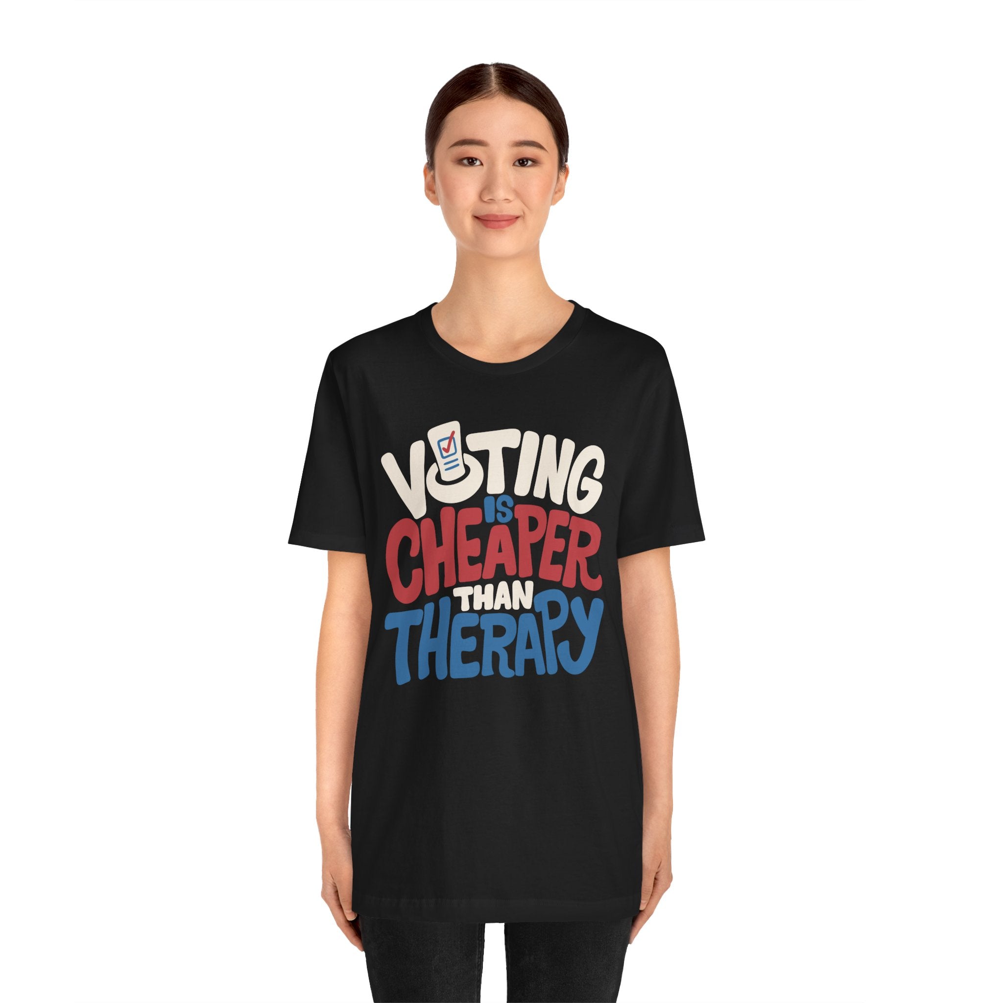 Voting Is Cheaper Than Therapy Shirt