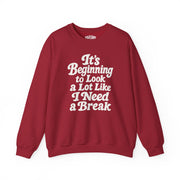 It's Beginning to Look a Lot Like I Need a Break Sweatshirt