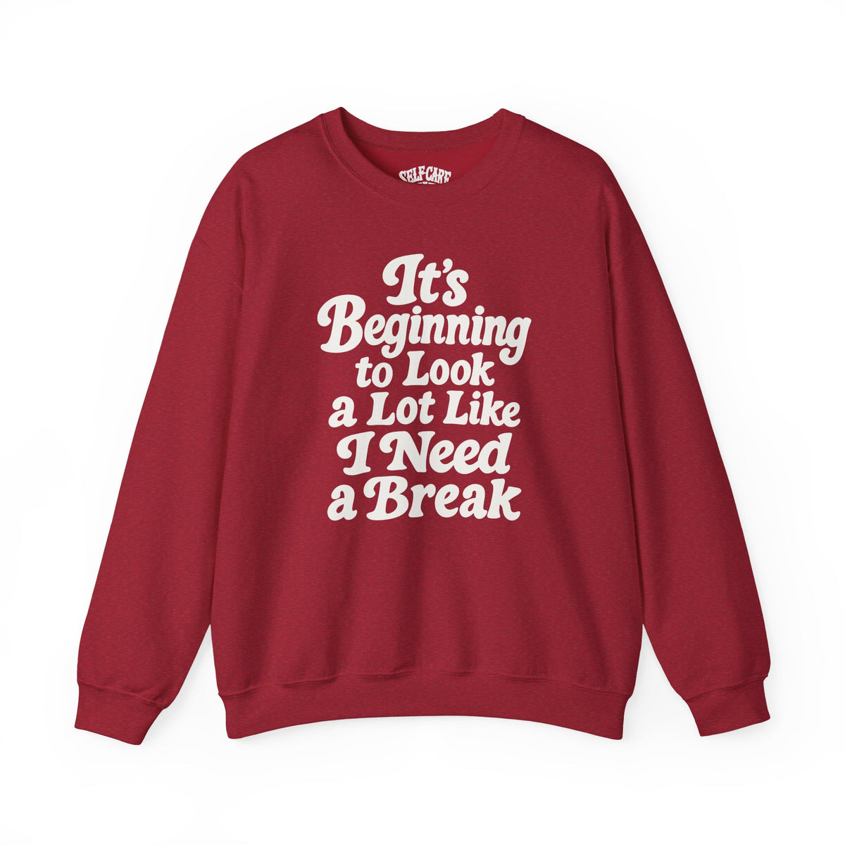 It's Beginning to Look a Lot Like I Need a Break Sweatshirt