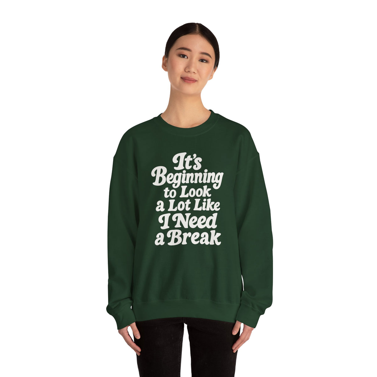 It's Beginning to Look a Lot Like I Need a Break Sweatshirt