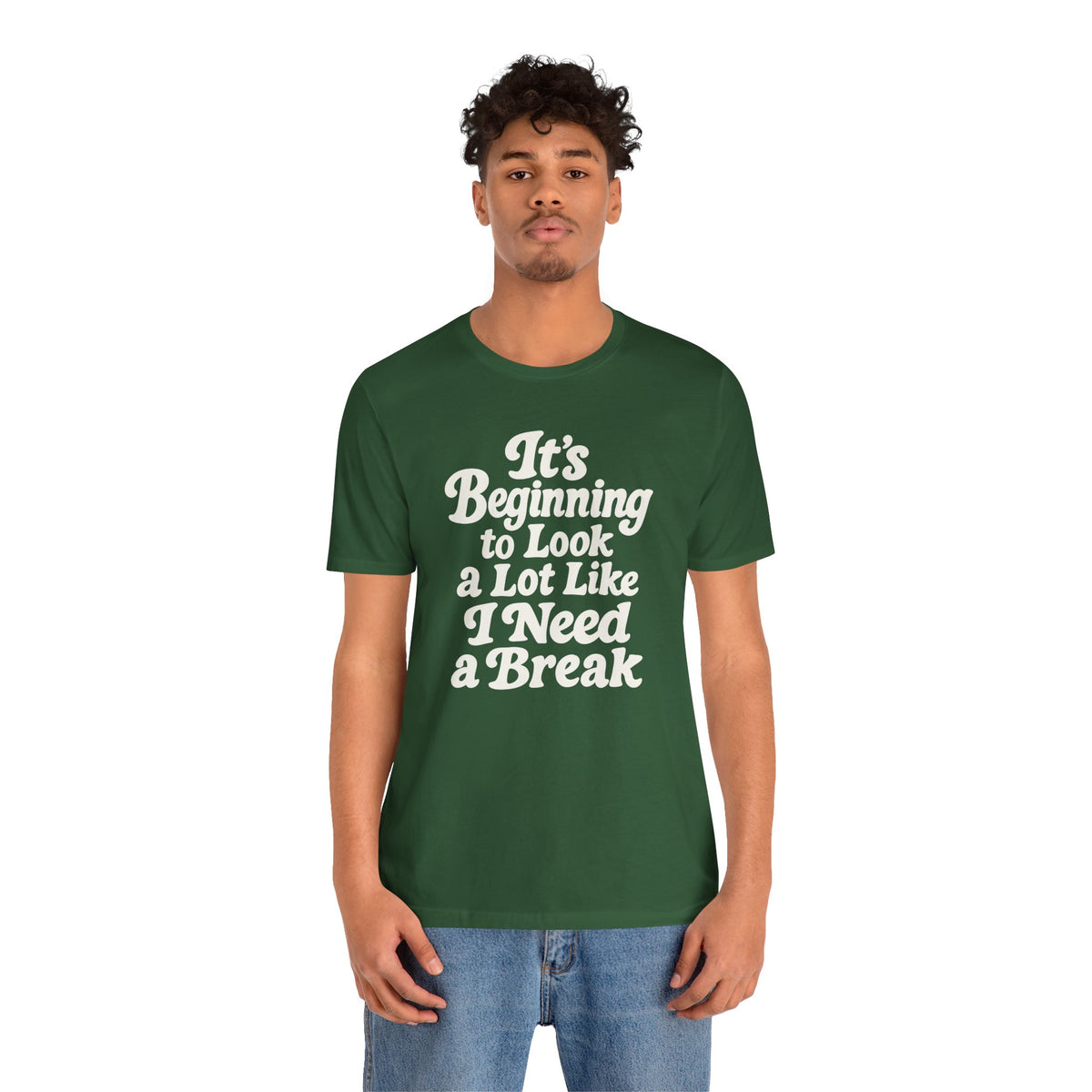 It's Beginning to Look a Lot Like I Need a Break Shirt