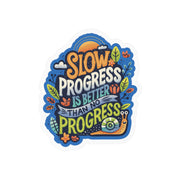 Slow Progress Is Better Than No Progress Sticker