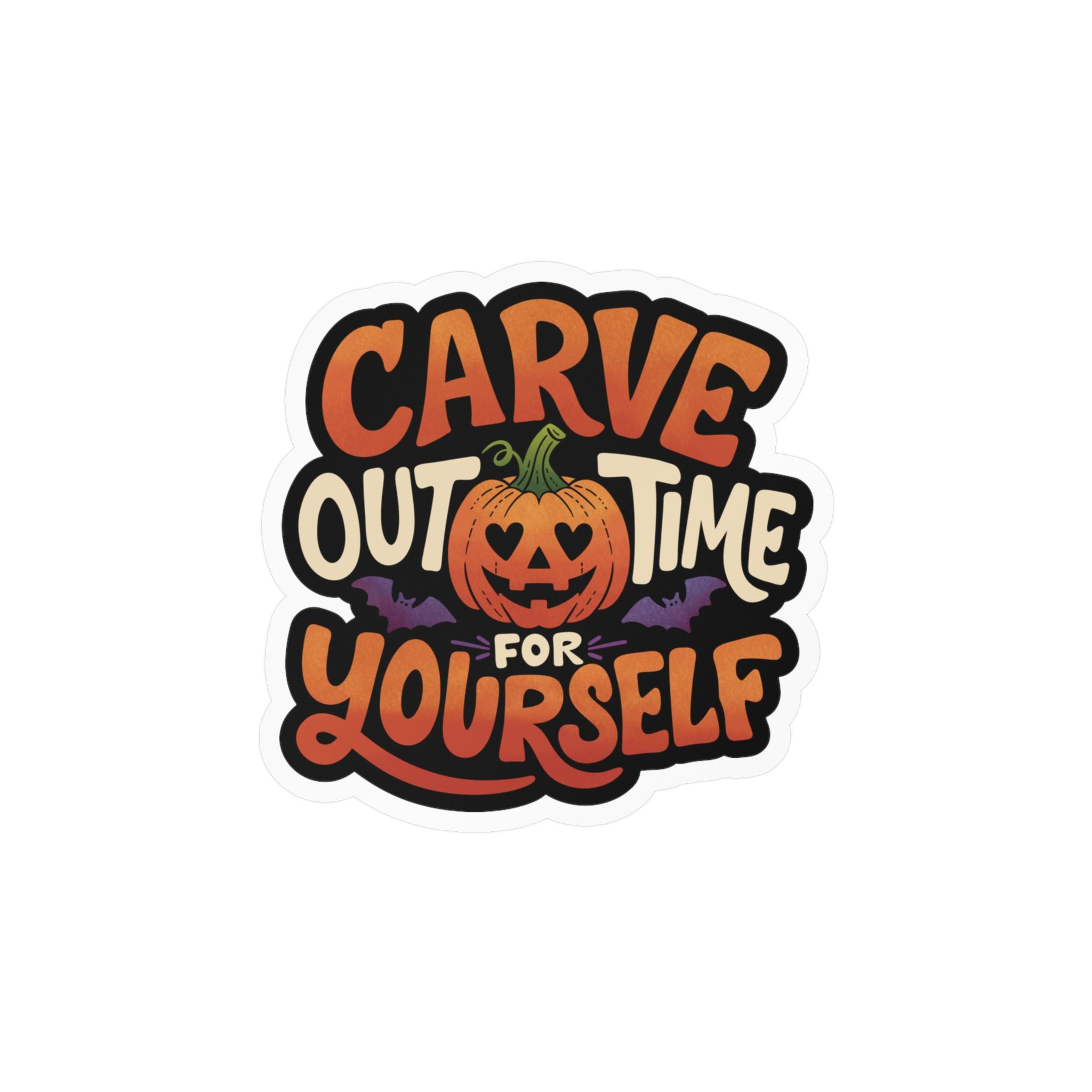 Carve Out Time For Yourself Sticker