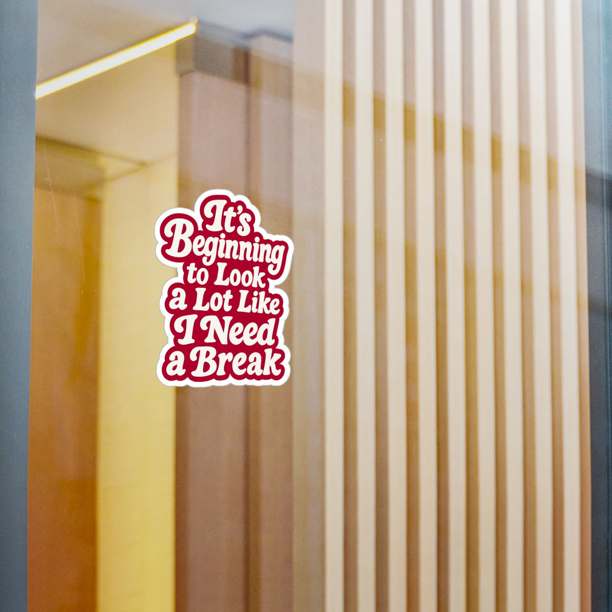 It's Beginning to Look a Lot Like I Need a Break Sticker