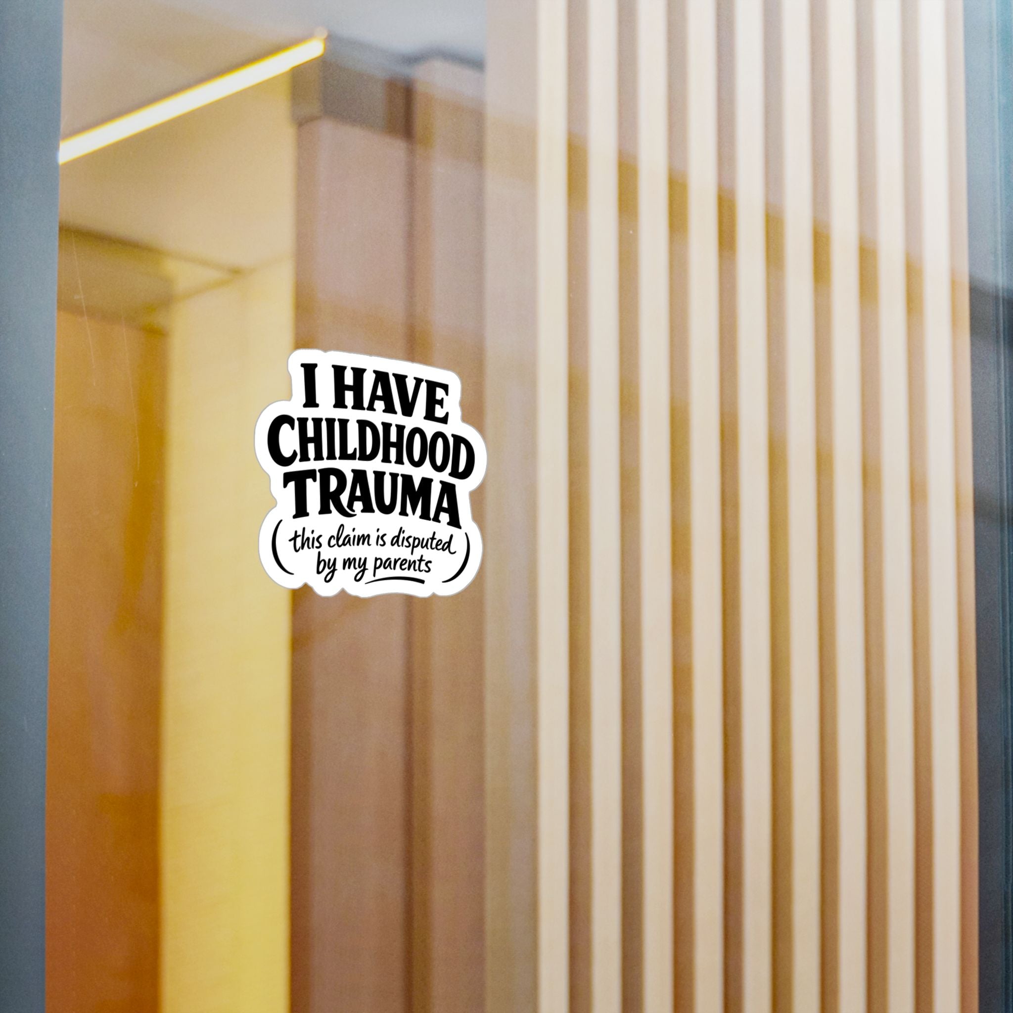 I Have Childhood Trauma (This Claim Is Disputed by My Parents) Sticker