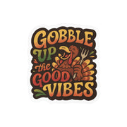 Gobble Up the Good Vibes Sticker
