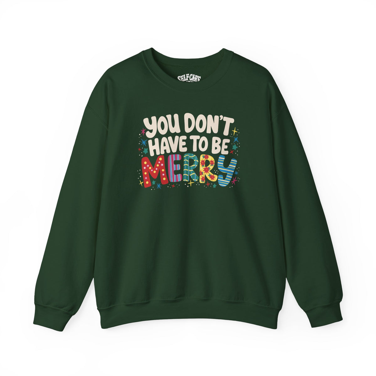 You Don't Have To Be Merry Sweatshirt