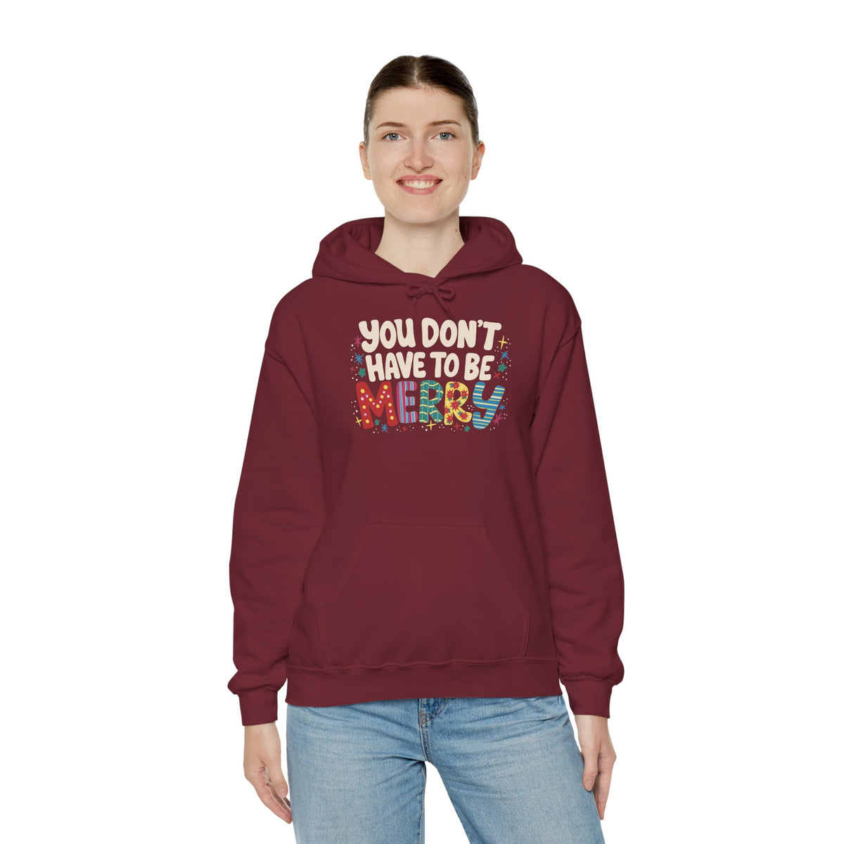 You Don't Have To Be Merry Hoodie