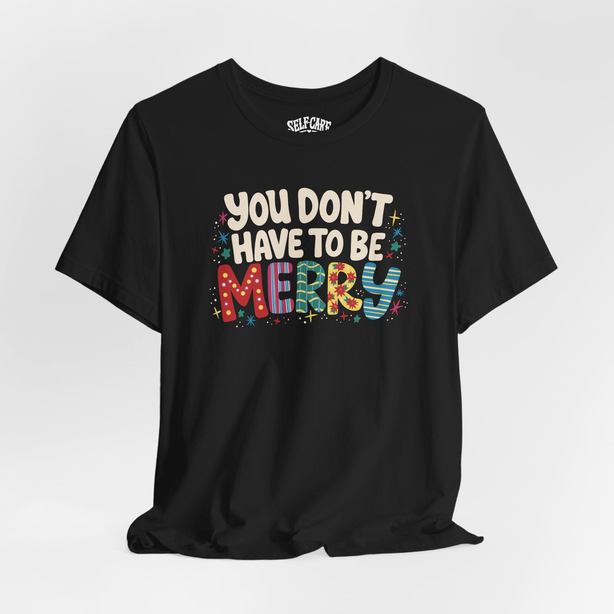 You Don't Have To Be Merry Shirt