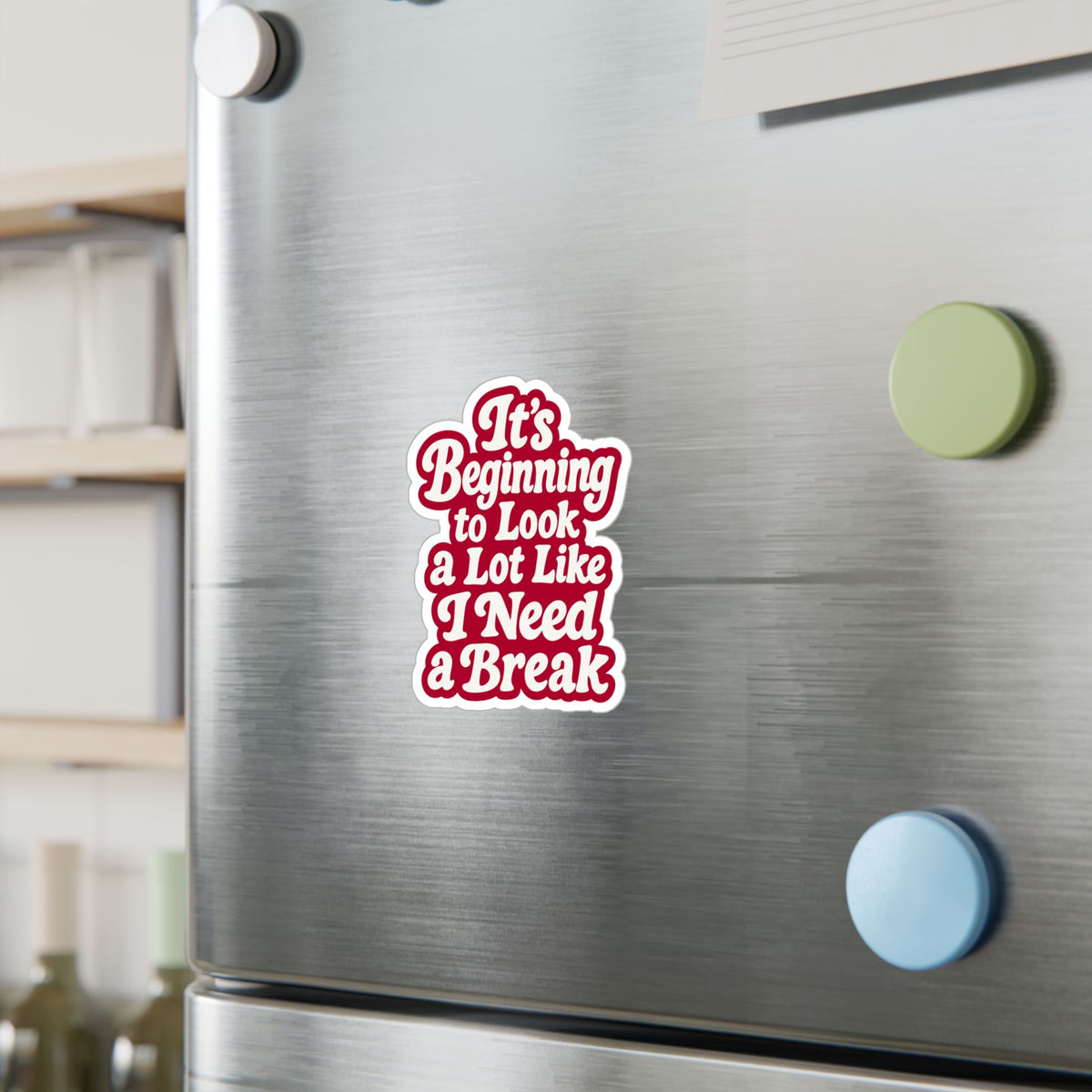 It's Beginning to Look a Lot Like I Need a Break Sticker