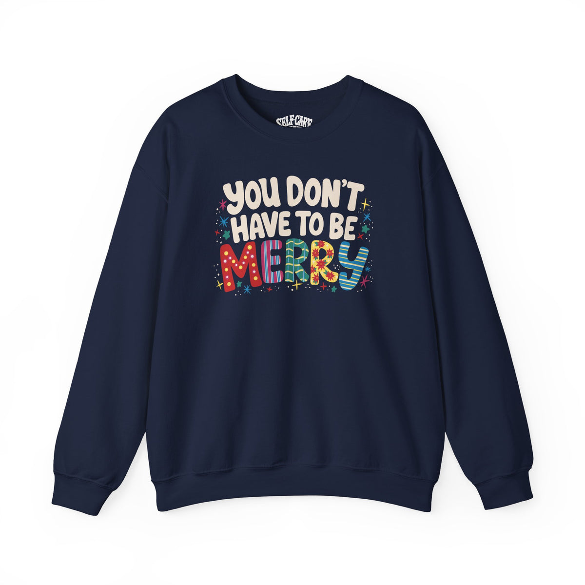 You Don't Have To Be Merry Sweatshirt