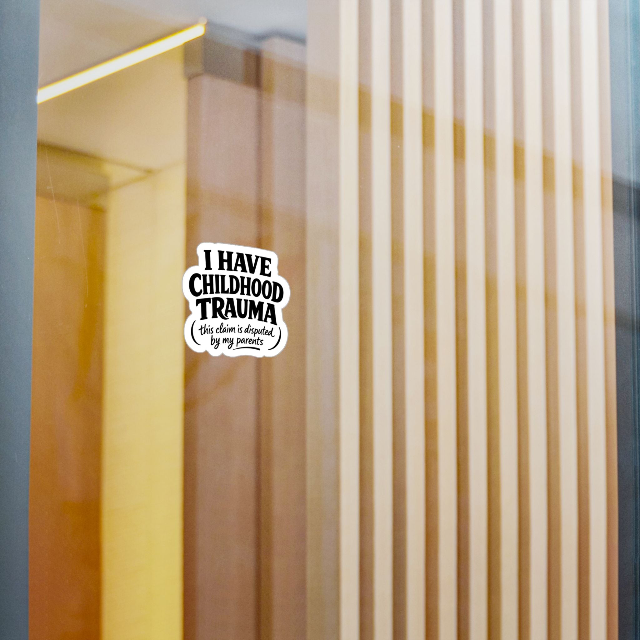 I Have Childhood Trauma (This Claim Is Disputed by My Parents) Sticker