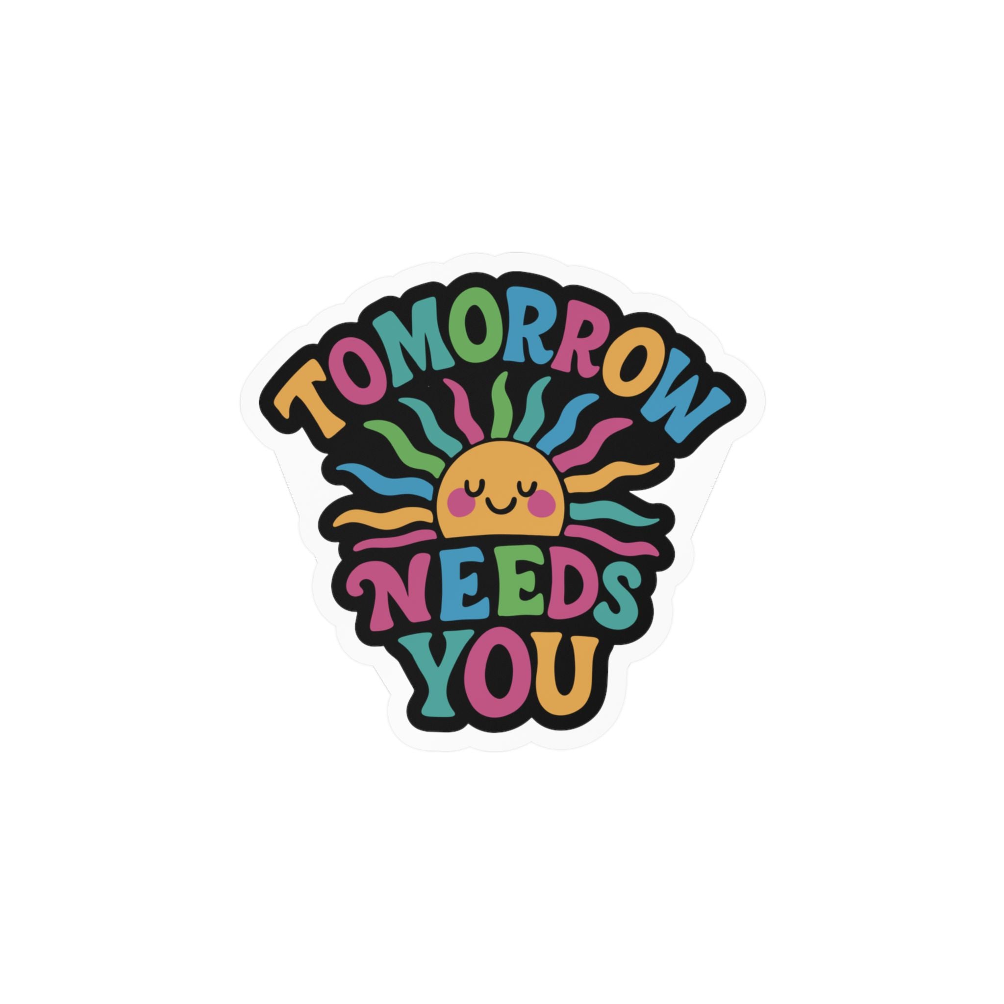 Tomorrow Needs You Sticker