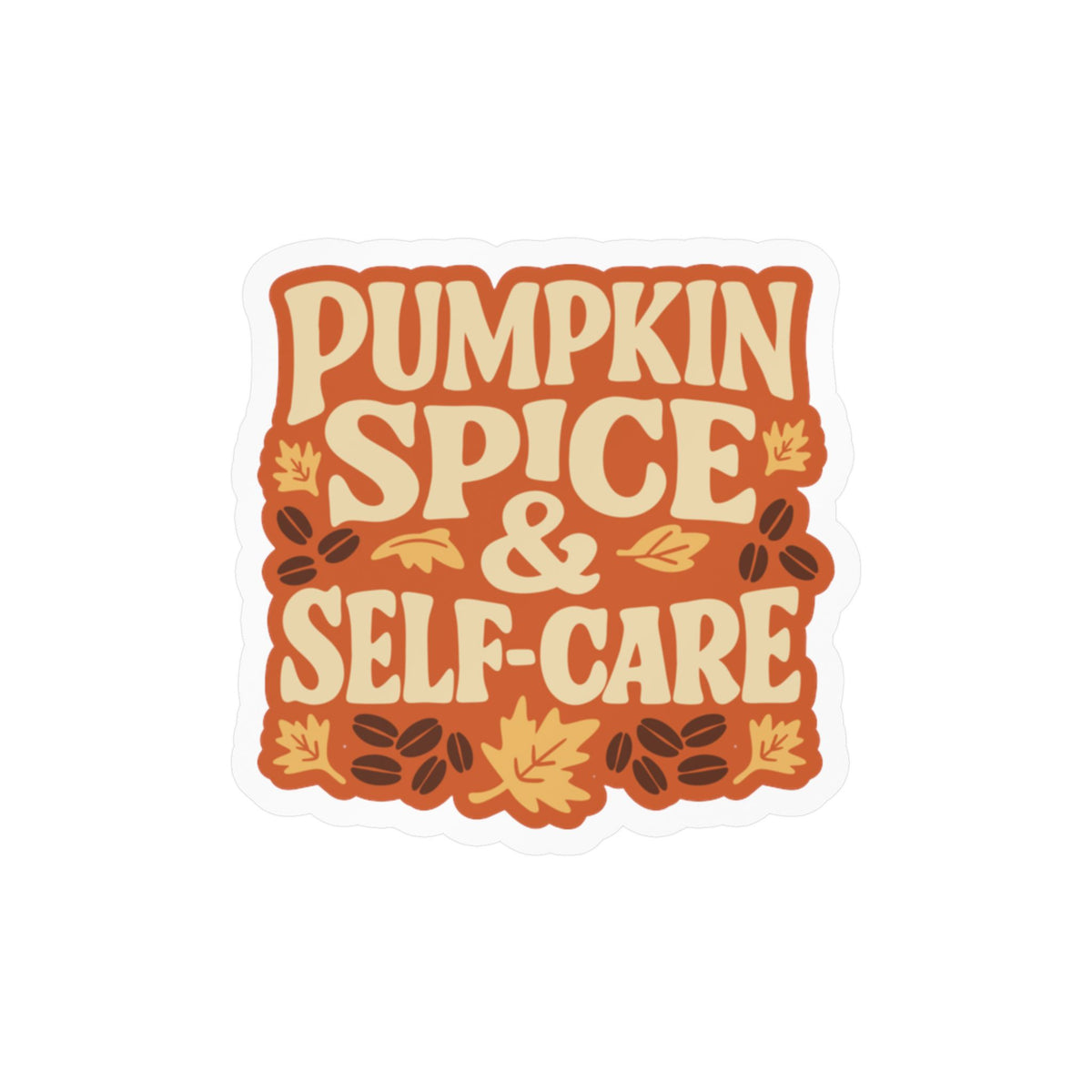 Pumpkin Spice & Self-Care Sticker