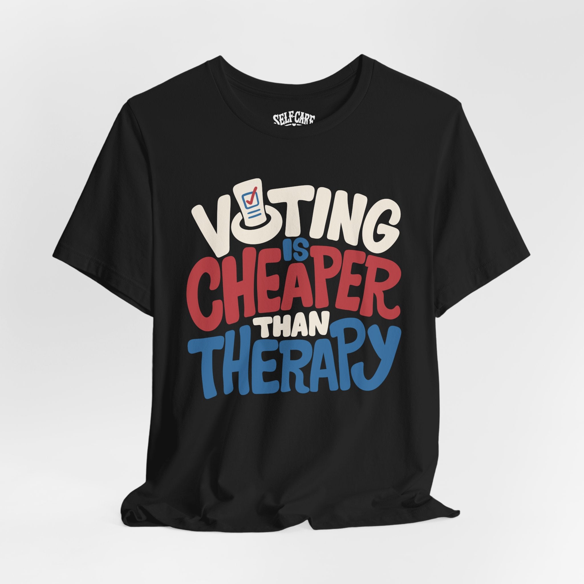 Voting Is Cheaper Than Therapy Shirt