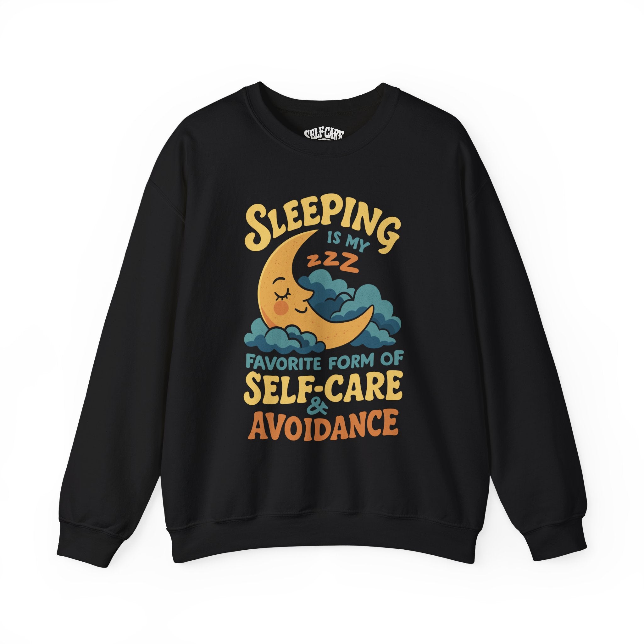 Sleeping Is My Favorite Form of Self-Care and Avoidance Sweatshirt