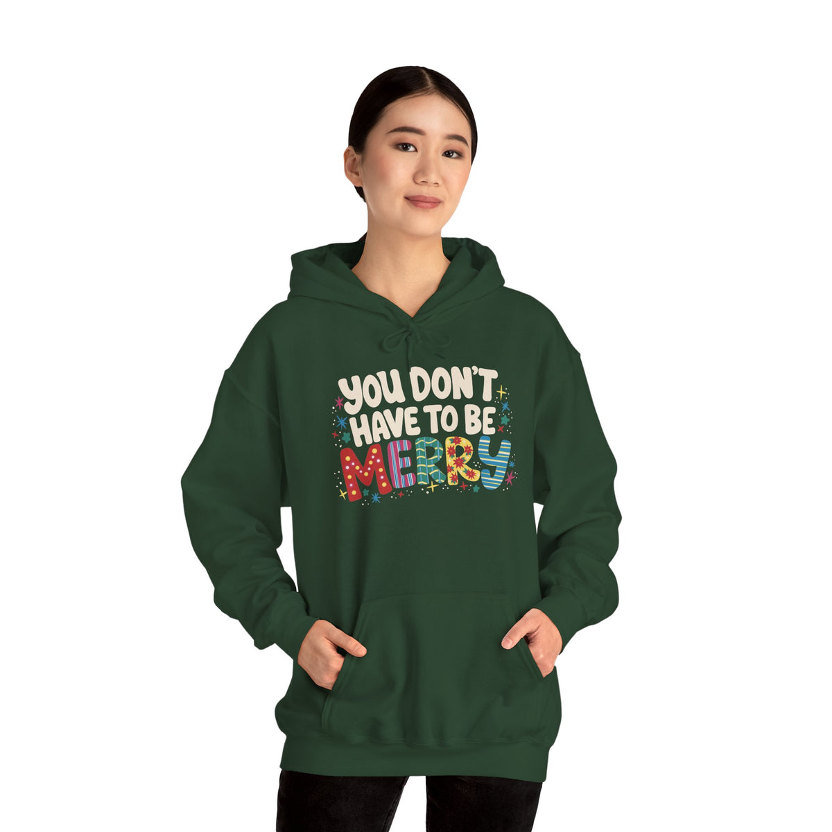 You Don't Have To Be Merry Hoodie