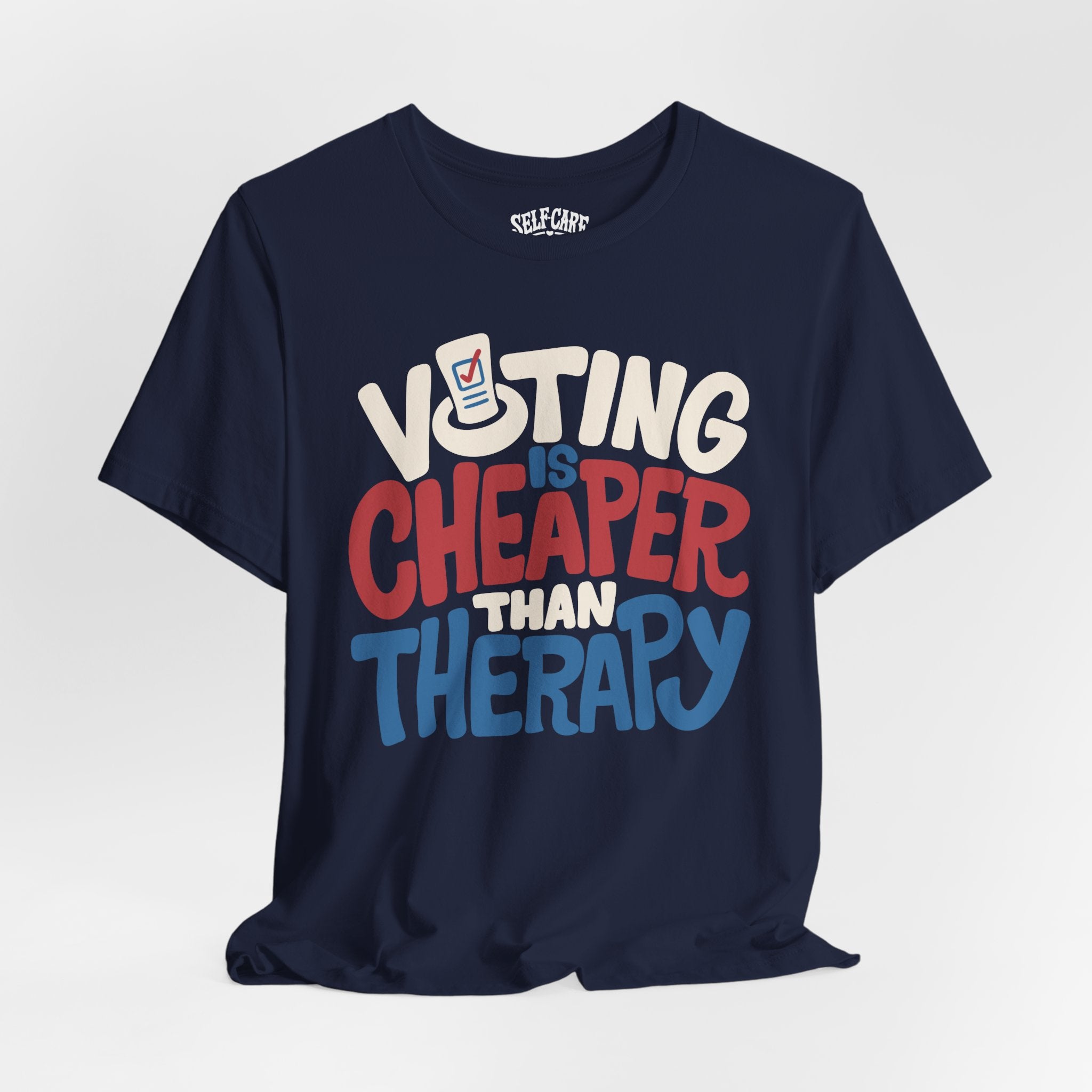 Voting Is Cheaper Than Therapy Shirt