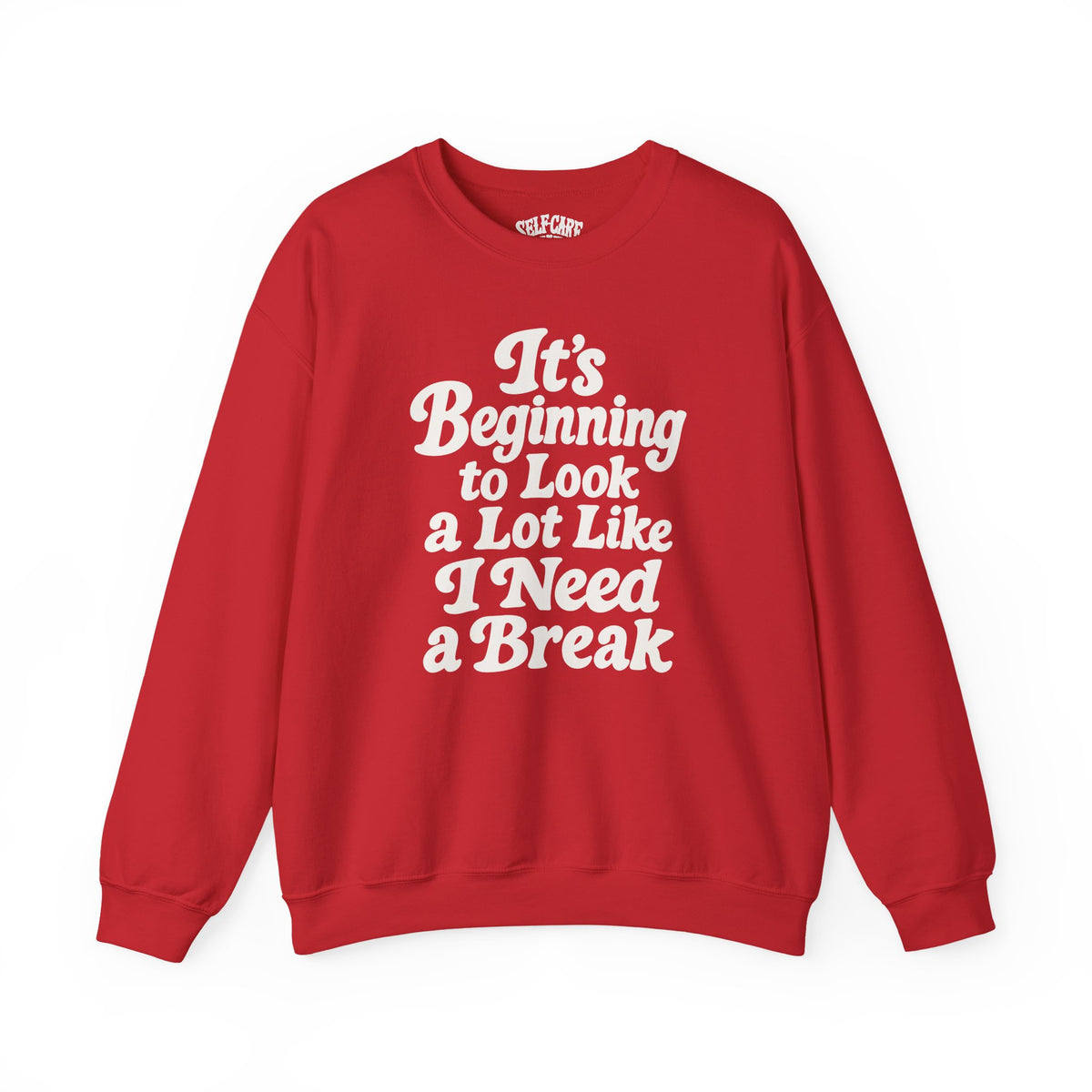 It's Beginning to Look a Lot Like I Need a Break Sweatshirt