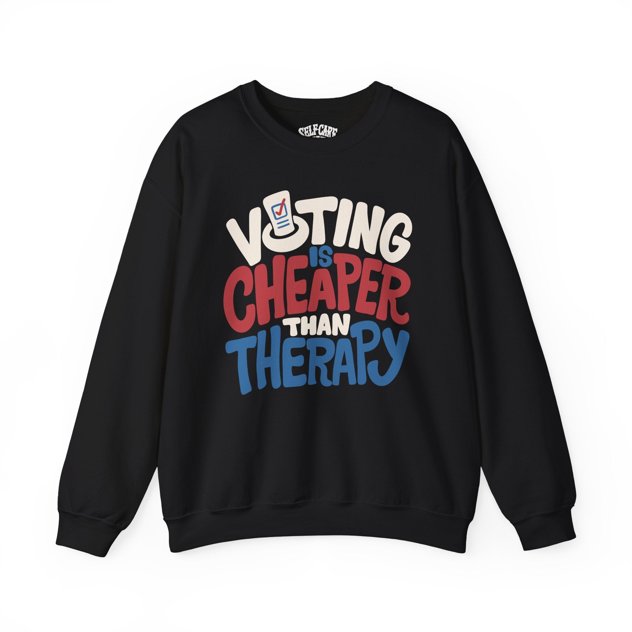 Voting Is Cheaper Than Therapy Sweatshirt