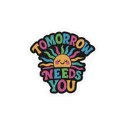 Tomorrow Needs You Sticker