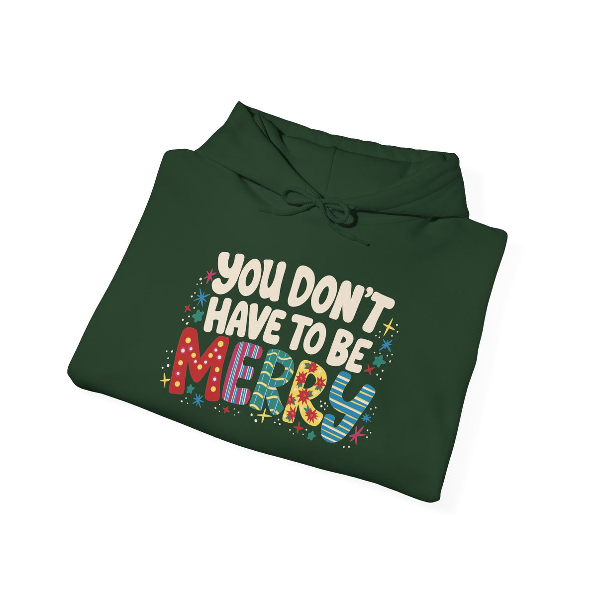 You Don't Have To Be Merry Hoodie