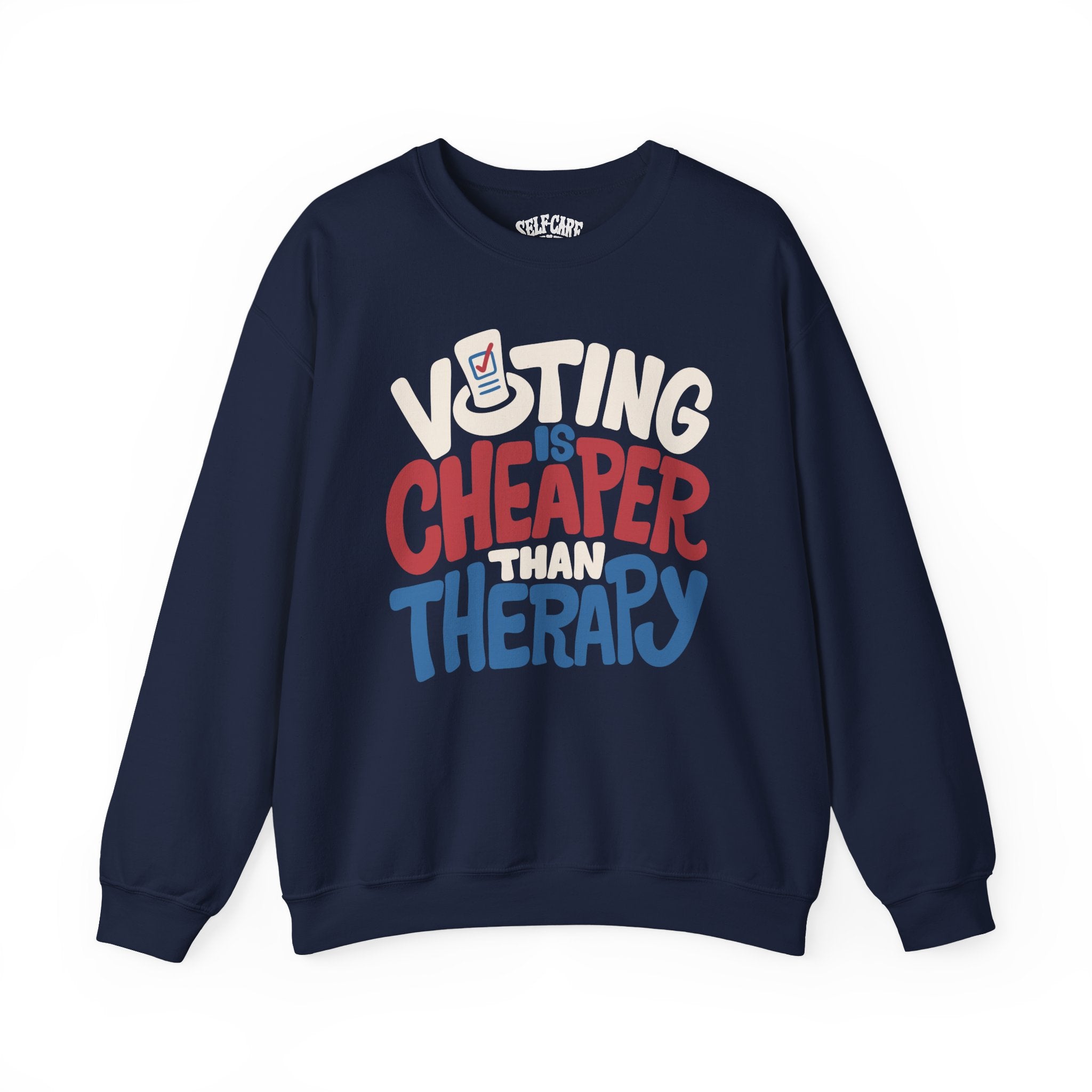 Voting Is Cheaper Than Therapy Sweatshirt