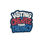 Voting Is Cheaper Than Therapy Sticker