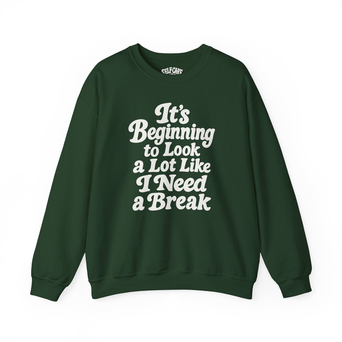 It's Beginning to Look a Lot Like I Need a Break Sweatshirt