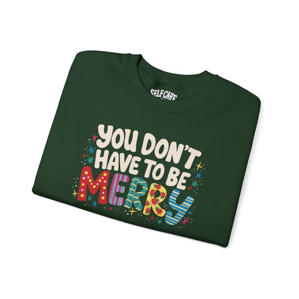 You Don't Have To Be Merry Sweatshirt
