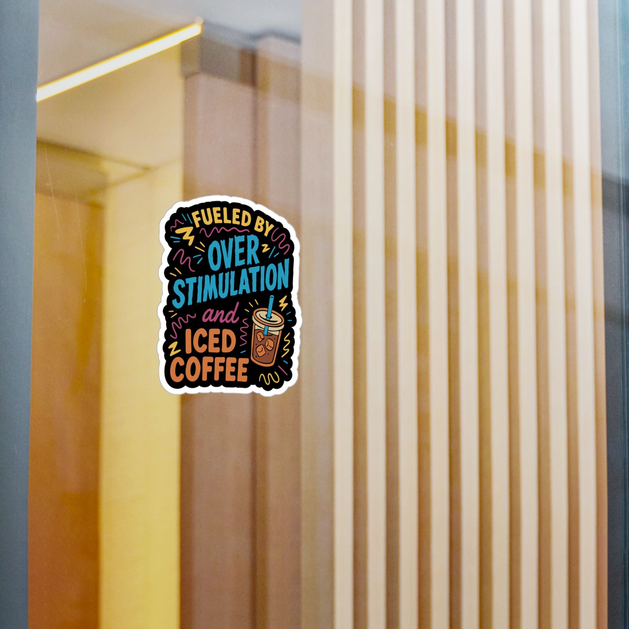 Fueled by Overstimulation and Iced Coffee Sticker