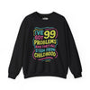 99 Problems (and They All Stem From Childhood) | Mental Health Sweatshirt - Self - Care Shirts