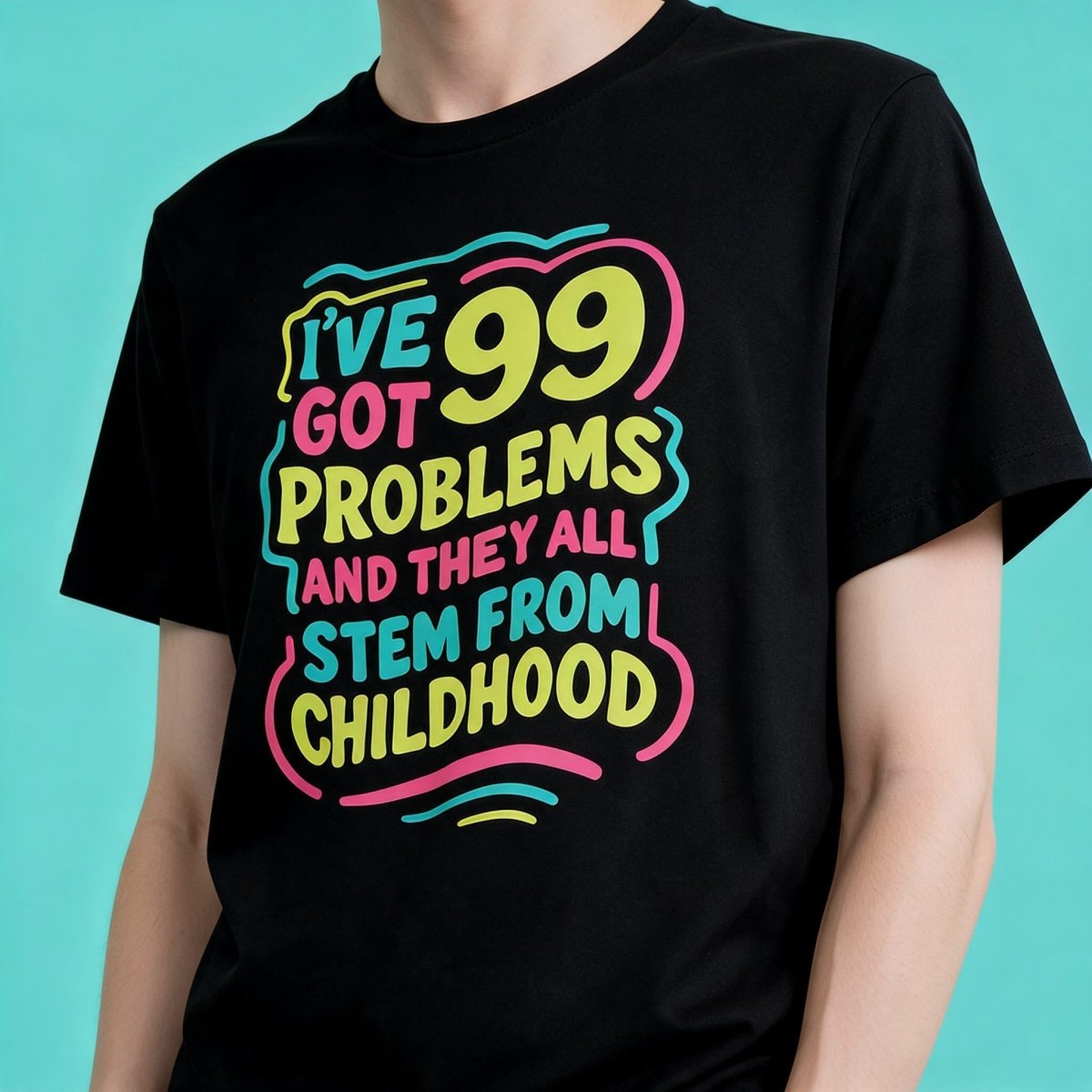 99 Problems (and They All Stem from Childhood) Shirt - Self-Care Shirts