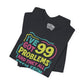 99 Problems From Childhood Shirt - Self - Care Shirts