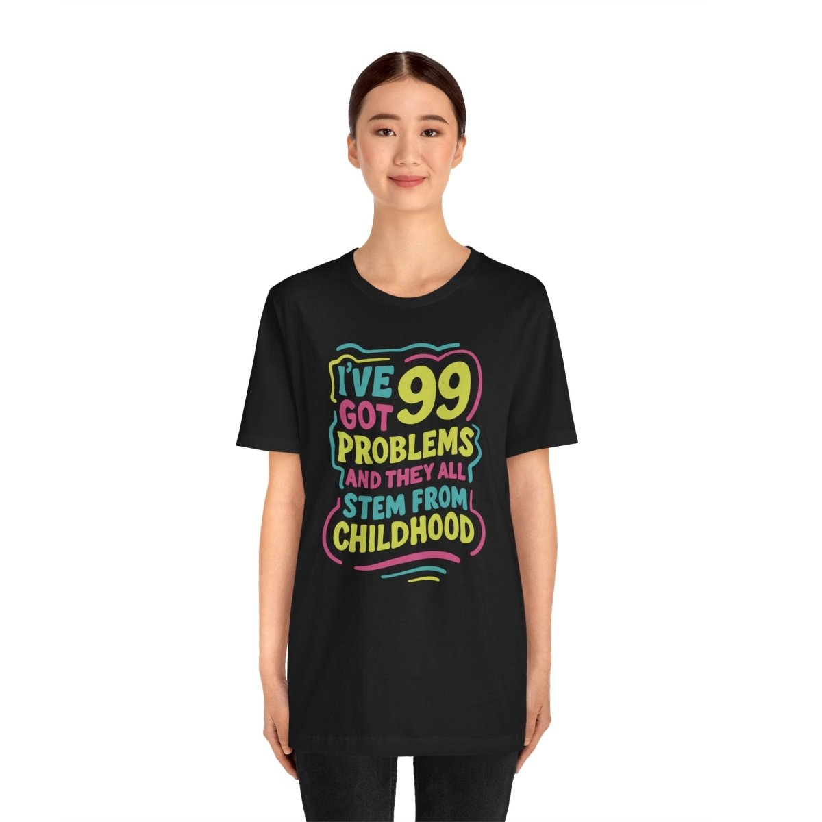 99 Problems From Childhood Shirt | Mental Health Shirt - Self - Care Shirts