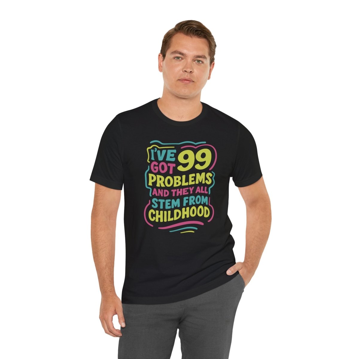 99 Problems From Childhood Shirt | Mental Health Shirt - Self - Care Shirts