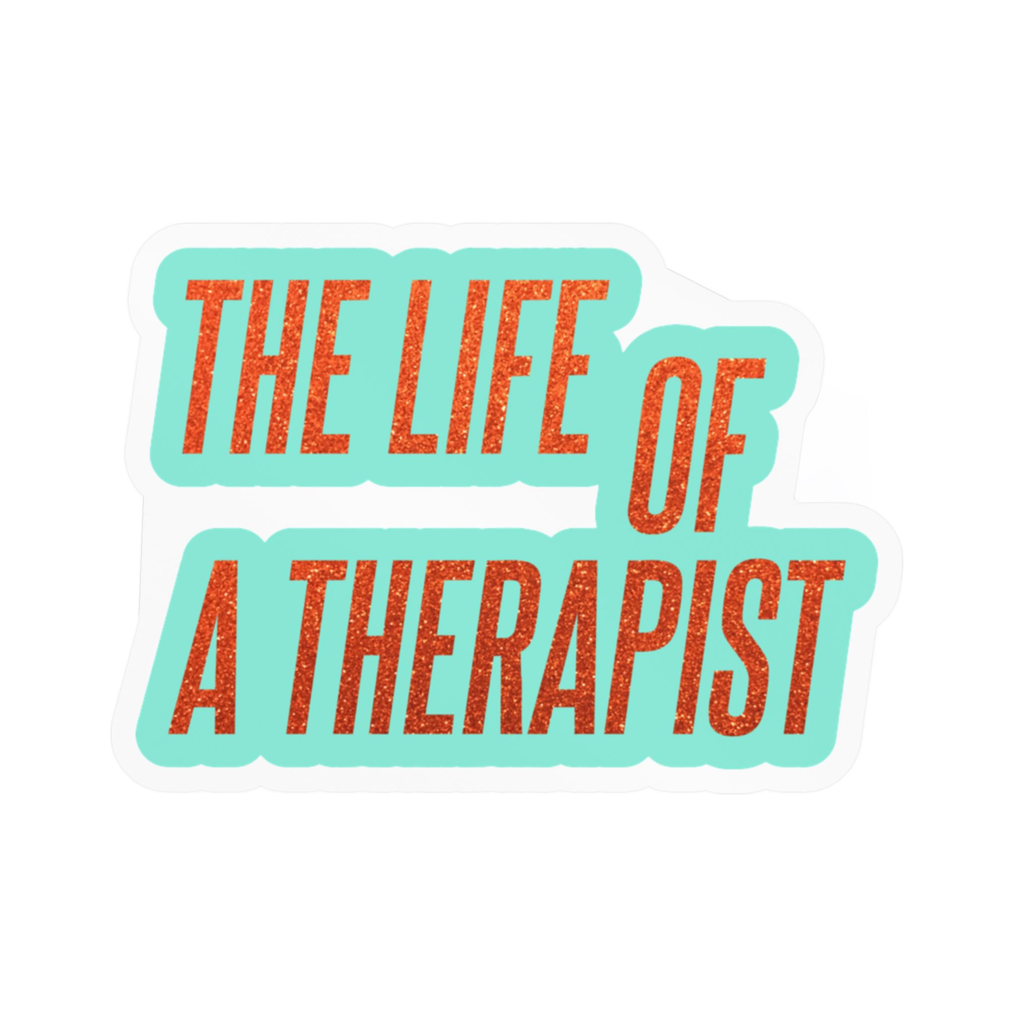 The Life of a Therapist Sticker