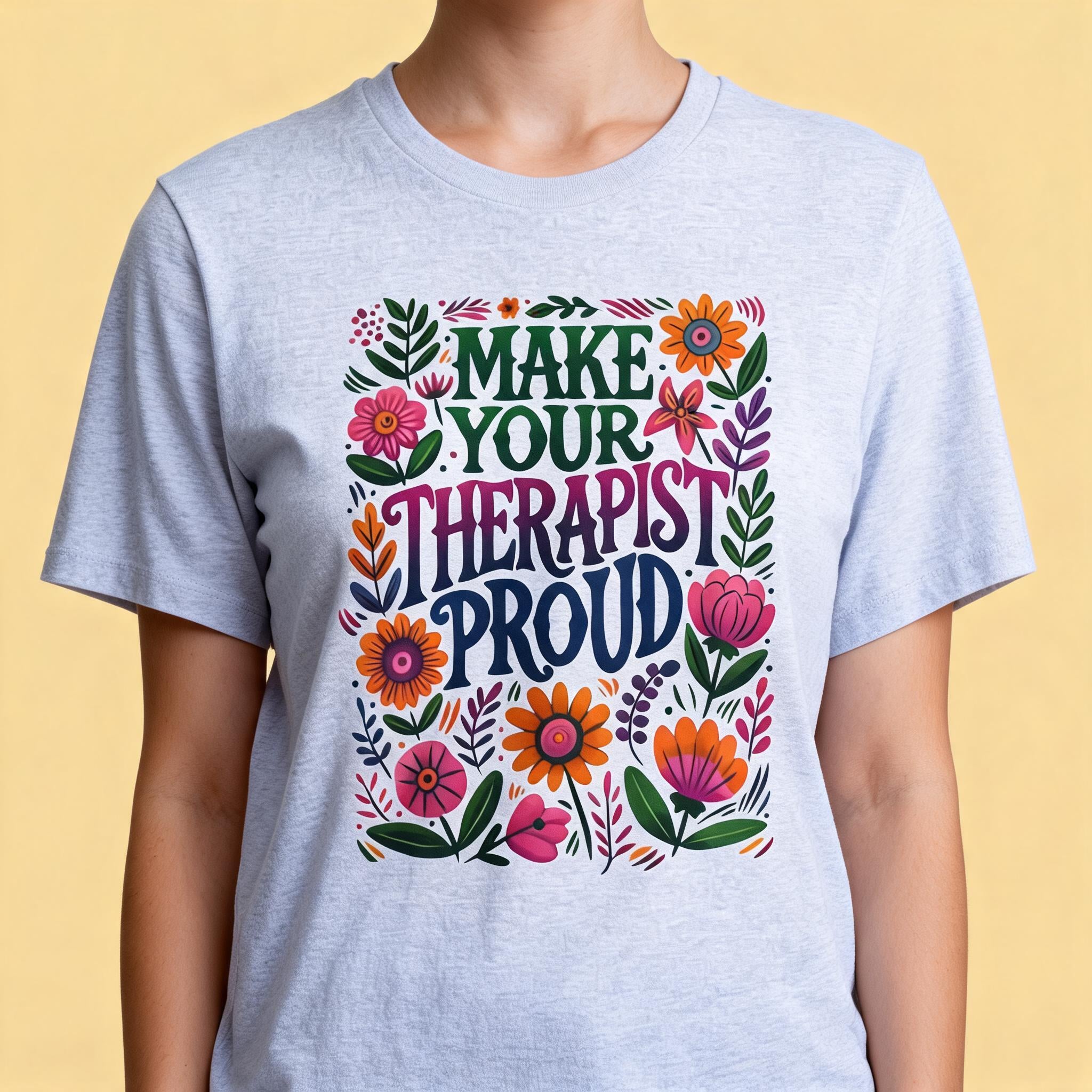 Make Your Therapist Proud Shirt
