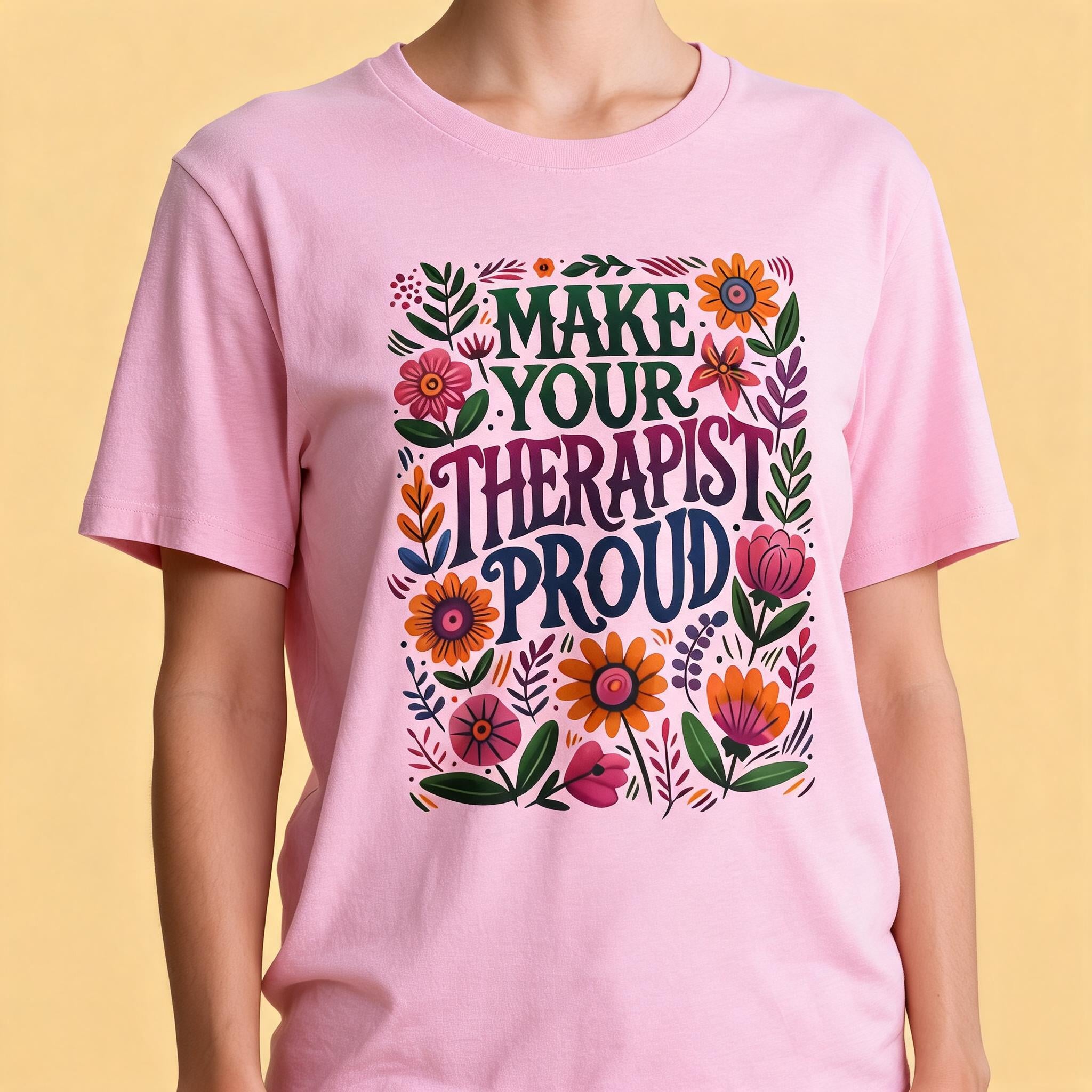 Make Your Therapist Proud Shirt