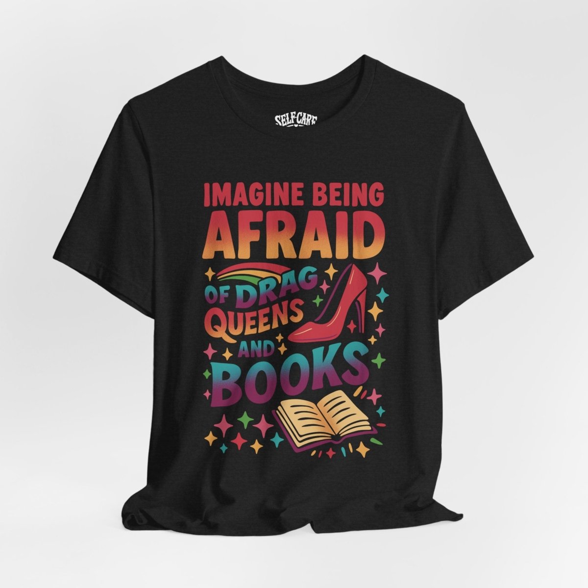 Afraid of Drag Queens and Books | Mental Health Shirt - Self - Care Shirts